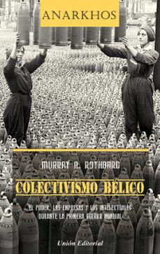 colectivismo belico.el poder, las empresas y los intelectuales durante la primera guerra mundial-9788472098503
