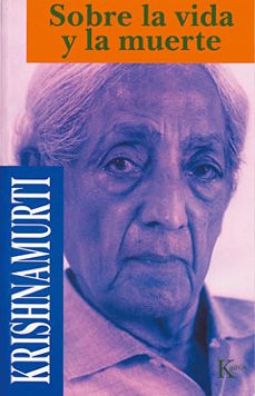 sobre la vida y la muerte-jiddu krishnamurti-9788472453203