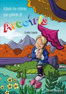 añade los colores que quieres al arcoiris-sophie labelle-9788472909403