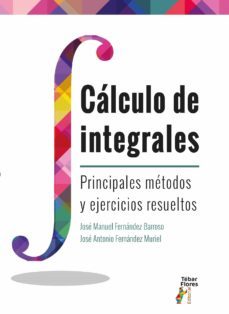 calculo de integrales. principales metodos y ejercicios resueltos (ebook)-jose manuel fernandez barroso-jose antonio fernandez muriel-9788473607803