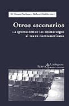 otros escenarios: la aportacion de las dramaturgas al teatro nort eamericano-mª dolores narbona-barbara ozieblo-9788474268003