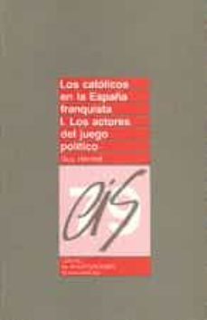 los catolicos en la españa franquista. t.1: los actores del juego politico-9788474760903