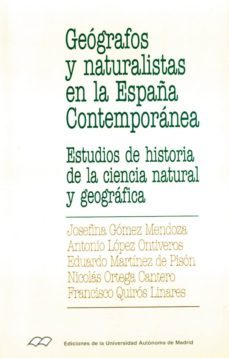 geografos y naturalistas en la españa contemporanea: estudios de historia de la ciencia natural y geografica-9788474775303