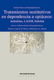tratamientos sustitutivos en dependencia a opiaceos: metadona, la am, heroina: avances en farmacologia de drogodependencias-9788474855203