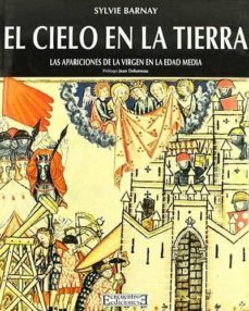 el cielo en la tierra: las apariciones de la virgen en la edad me dia-sylvie barnay-9788474905403