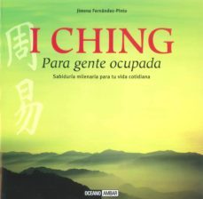 i ching para gente muy ocupada: sabiduria milenaria para tu vida cotidiana-9788475567303