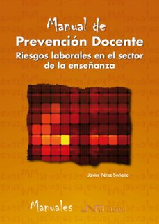manual de prevencion docente: riesgos laborales en el sector de l a enseñanza-javier perez soriano-9788476427903