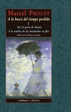 a la busca del tiempo perdido, i: por la parte de swann; a la som bra de las muchachas en flor-marcel proust-9788477023203
