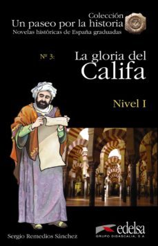 la gloria del califa nº 3: nivel i (un paseo por la historia: novelas historicas de españa graduadas)(incluye cd) (2ª ed)-9788477114703