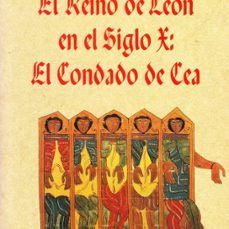 el reino de leon en el siglo x: el condado de cea-margarita torre sevilla quiñones-9788477197003