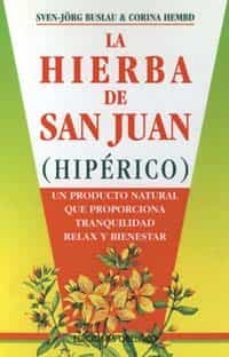 la hierba de san juan: la fuerza de un producto natural que propo rciona tranquilidad, relax y bienestar...-sven jorg buslau-corinna hembd-9788477206903