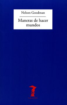 maneras de hacer mundos-nelson goodman-9788477745303