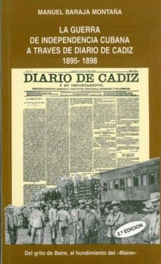 la guerra de independencia cubana a traves del diario de cadiz: 1 895-1898-manuel baraja montaña-9788477864103