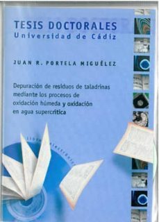 tesis doctorales (cd-rom): depuracion de residuos de taladrinas m ediante procesos de oxidacion humeda y oxidacion en agua supercritica-juan r. portela miguelez-9788477866503