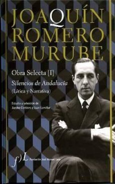 joaquin romero murube. obra selecta. silencios de andalucia (liri ca y narrativa)-9788477982203