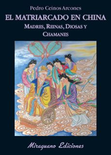 el matriarcado en china: madres, reinas, diosas y chamanes-9788478133703
