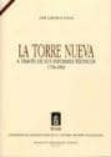 la torre nueva: a traves de sus informes tecnicos, 1758-1852-9788478207503