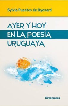 ayer y hoy en la poesia uruguaya-silvia puentes de oyenard-9788478395903