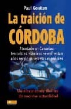 la traicion de cordoba: atentado en canarias: terroristas islamic os se enfrentan a los servicios españoles-paul goeken-9788479278403