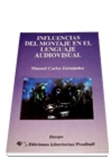 la influencia del montaje en el lenguaje audiovisual-manuel carlos fernandez sanchez-9788479543303
