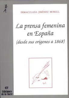 la prensa femenina en españa: desde sus origenes a 1868-inmaculada jimenez morell-9788479600303