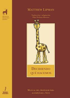 decidiendo que hacemos (manual del profesor para acompañar a nous )-matthew lipman-9788479603403