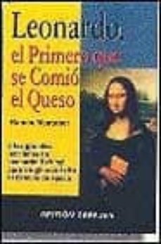 leonardo, el primero que se comio el queso: o las grandes leccion es de leonardo da vinci para dirigir con exito el cambio de epoca-ramon montaner-9788480887403