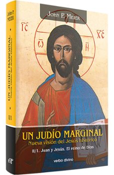 un judio marginal: nueva vision del jesus historico: juan y jesus . el reino de dios-9788481692303