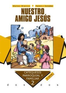 nuestro amigo jesus: catequesis parroquial y familiar-mateo blanco-fermin gonzalez melado-9788482395203