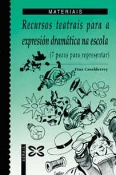 recursos teatrais para a expresion dramatica na escola (7 pezas p ara representar)-9788483020203