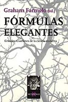 formulas elegantes: grandes ecuaciones de la ciencia moderna-graham (ed.) farmelo-9788483109403