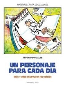 un personaje para cada dia: ellos y ellas encarnaron los valores-9788483167403