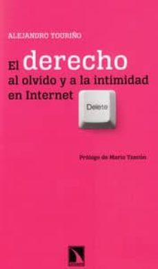 el derecho al olvido y a la intimidad en internet-alejandro touriño-9788483198803