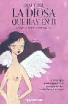 descubre la diosa que hay en ti: la mitologia puede ayudarle a co mprender tus relaciones amorosas-agapi stassinopoulos-9788483460603