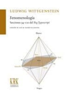 fenomenologia. secciones 94-100 del big typescript-ludwig wittgenstein-9788483672303