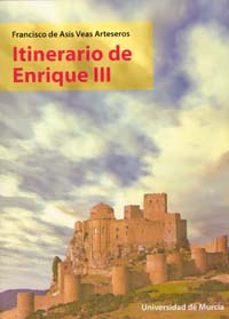 itinerario de enrique iii-francisco de asis veas arteseros-9788483714003