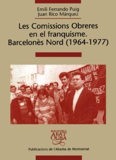 les comissions obreres en el franquisme barcelones nord (1964-197 7)-emili ferrando puig-juan rico marquez-9788484157403