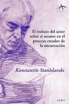 el trabajo del actor sobre si mismo en el proceso creador de la e ncarnacion-9788484284703
