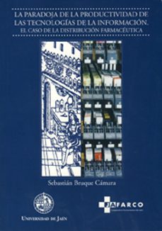 la paradoja de la productividad de las tecnologias de la informac ion: el caso de la distribucion farmaceutica-9788484391203