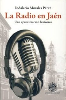 la radio en jaen. una aproximacion historica-indalecio morales perez-9788484395003