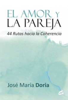 el amor y la pareja: 44 rutas hacia la coherencia-9788484455103