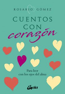cuentos con corazon: para leer con los ojos del alma-rosario gomez alfonso-9788484459903
