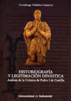 historiografia y legitimacion dinastica: analisis de la cronica d e pedro i de castilla-covadonga valdaliso casanova-9788484485803