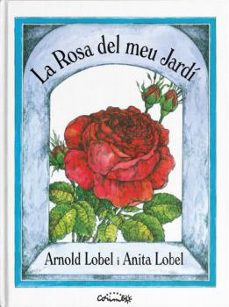 la rosa del meu jardi-arnold & lobel, anita lobel-9788484706403