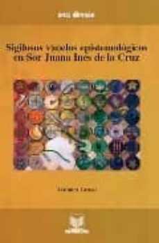sigilosos vuelos epistemologicos en sor juana ines de la cruz-veronica grossi-9788484893103