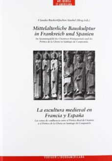 la escultura medieval en francia y españa = mittelalterliche bauskulptur in frankreich und spanien-claudia ruckert-9788484895503