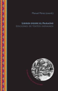 libros desde el paraiso: ediciones de textos indianos-manuel (coord.) perez-9788484899303