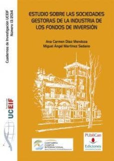 estudio sobre las sociedades gestoras de la industria de los fondos de inversion-ana carmen diaz mendoza-9788486116903