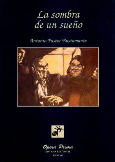 la sombra de un sueño-antonio pastor bustamante-9788489460003
