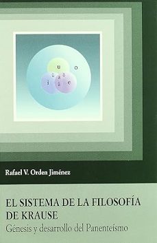 el sistema de la filosofia de krause genesis y desarrollo del pan enteismo-9788489708303
